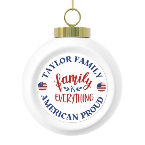 TAYLOR FAMILY American Proud Christmas Ball Ornament - Family is Everything Design